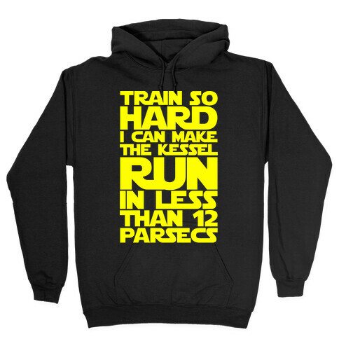 I Train So Hard I Can Make The Kessel Run In Less Than 12 Parsecs Hooded Sweatshirt