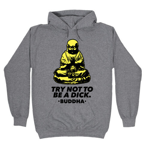 Try Not To Be a Dick Hooded Sweatshirt