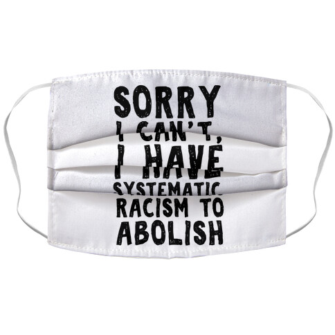 Sorry I Can't, I Have Systematic Racism To Abolish Accordion Face Mask