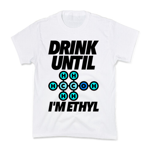 Drink Until I'm Ethyl Kids T-Shirt