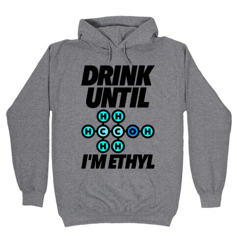 Drink Until I'm Ethyl Hooded Sweatshirt