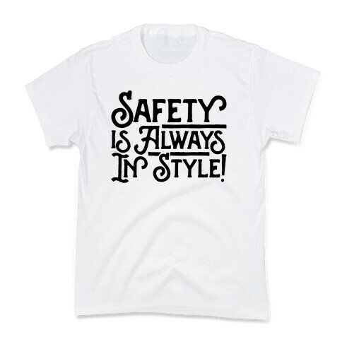 Safety Is Always In Style Kids T-Shirt