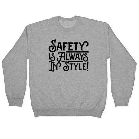 Safety Is Always In Style Pullover