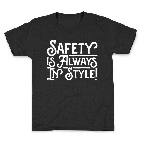 Safety Is Always In Style White Print Kids T-Shirt