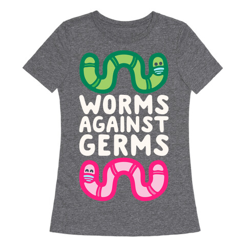 Worms Against Germs Womens T-Shirt
