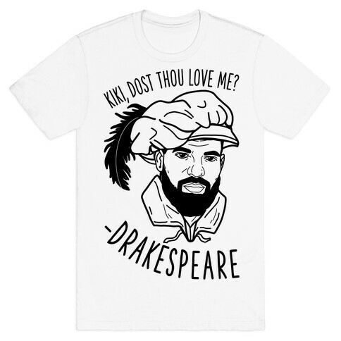 Kiki, Dost Thou Love Me? Drakespeare T-Shirt
