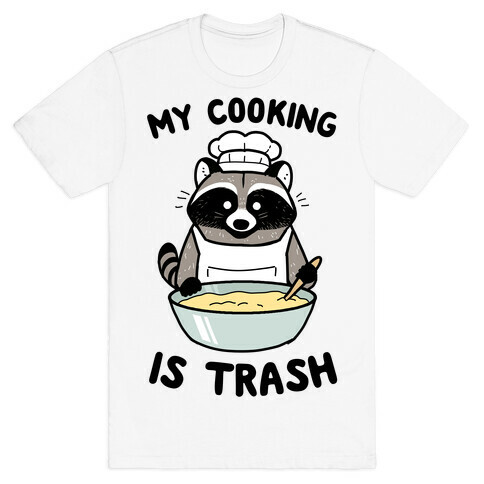 My Cooking Is Trash T-Shirt