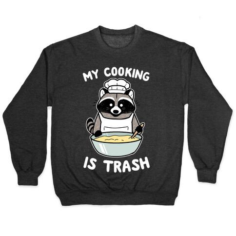 My Cooking Is Trash Pullover