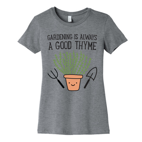 Gardening Is Always A Good Thyme Womens T-Shirt