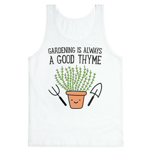 Gardening Is Always A Good Thyme Tank Top