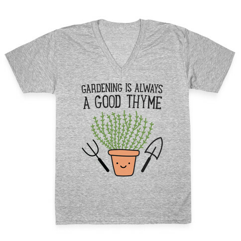Gardening Is Always A Good Thyme V-Neck Tee Shirt