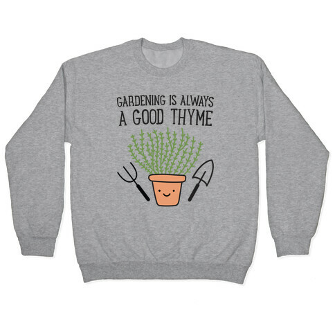 Gardening Is Always A Good Thyme Pullover