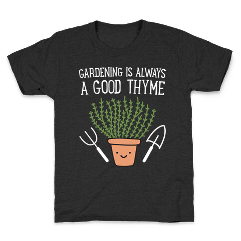 Gardening Is Always A Good Thyme Kids T-Shirt
