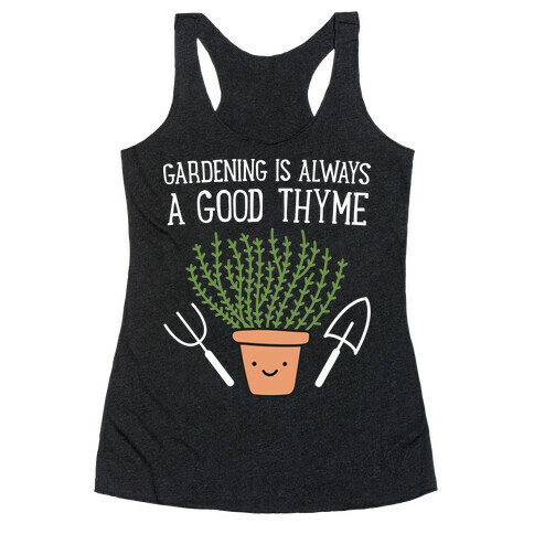 Gardening Is Always A Good Thyme Racerback Tank Top