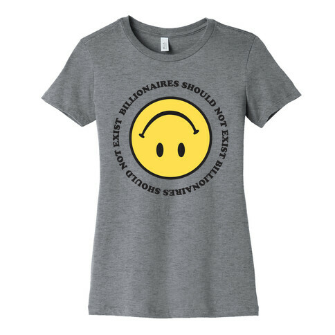 Billionaires Should Not Exist Upside-Down Smiley Face Womens T-Shirt