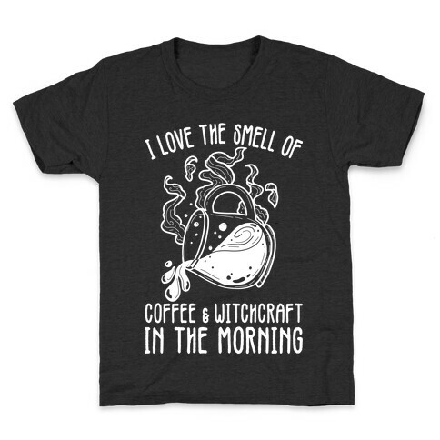 I Love the Smell of Coffee & Witchcraft In The Morning Kids T-Shirt