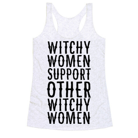 Witchy Women Support Other Witchy Women Racerback Tank Top