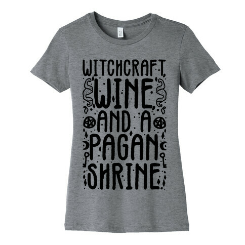 Witchcraft, Wine, and a Pagan Shrine Womens T-Shirt