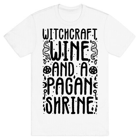 Witchcraft, Wine, and a Pagan Shrine T-Shirt