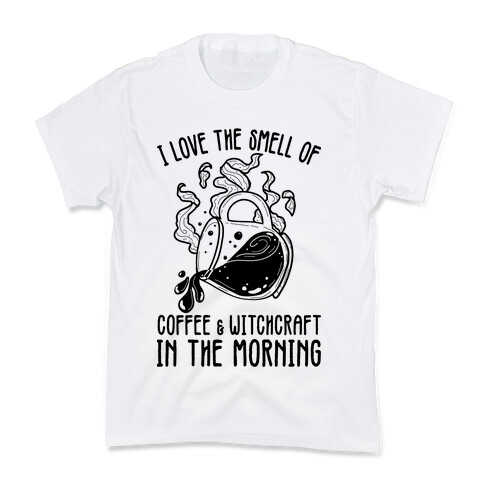 I Love the Smell of Coffee & Witchcraft In The Morning Kids T-Shirt