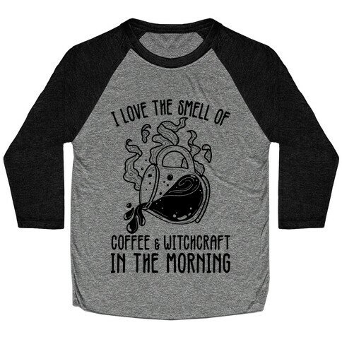 I Love the Smell of Coffee & Witchcraft In The Morning Baseball Tee