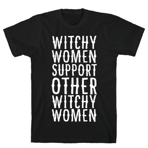 Witchy Women Support Other Witchy Women T-Shirt