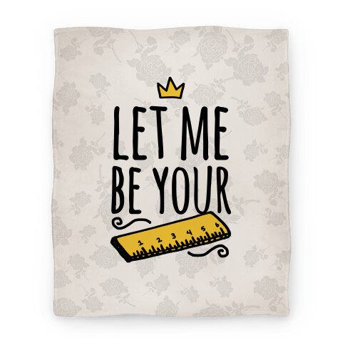 Let Me Be Your Ruler (Blanket) Blanket