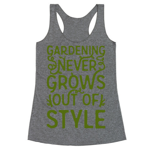 Gardening Never Grows Out of Style Racerback Tank Top