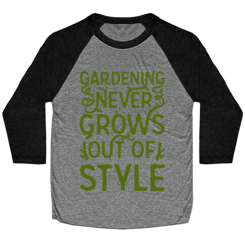 Gardening Never Grows Out of Style White Print Baseball Tee