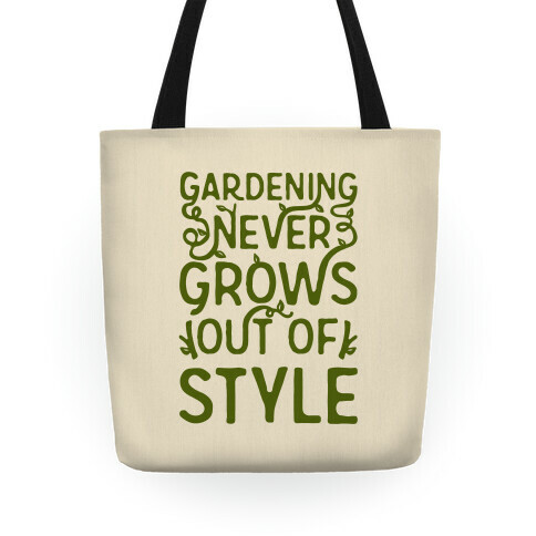 Gardening Never Grows Out of Style Tote