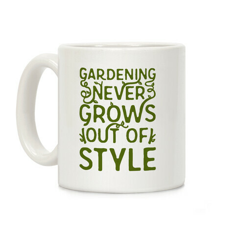 Gardening Never Grows Out of Style Coffee Mug