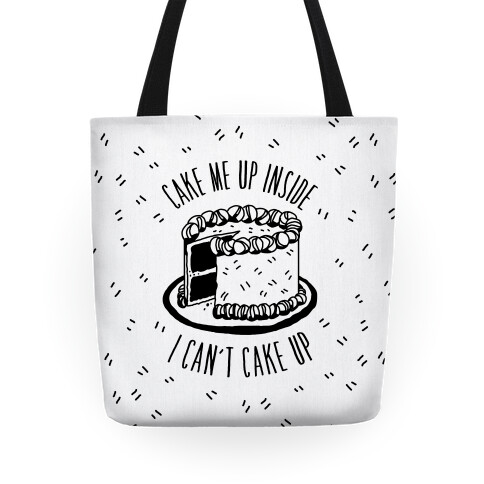 Cake Me Up Inside (I Can't Cake Up) Tote
