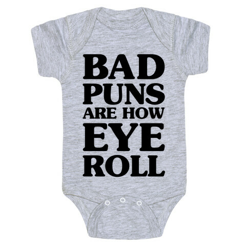 Bad Puns Are How Eye Roll Baby One-Piece