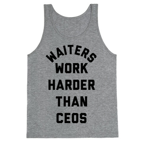 Waiters Work Harder Than CEOs Tank Top