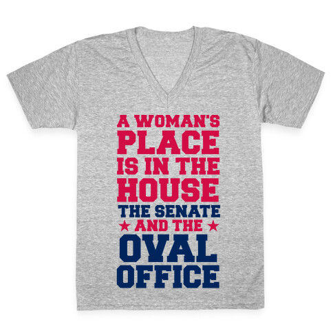 A Woman's Place Is In The House (Senate & Oval Office) V-Neck Tee Shirt