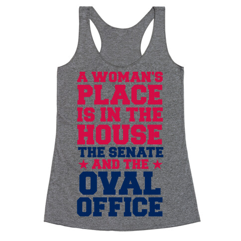 A Woman's Place Is In The House (Senate & Oval Office) Racerback Tank Top