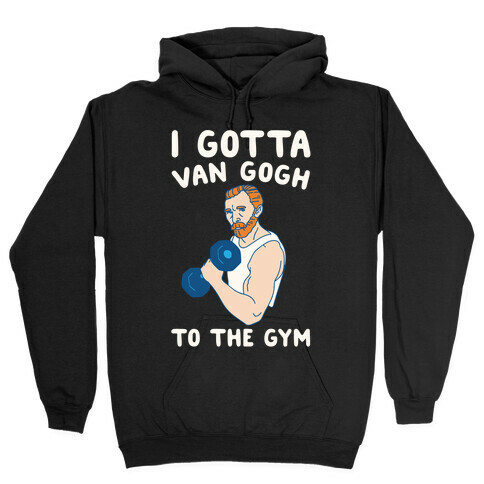 I Gotta Van Gogh To The Gym White Print Hooded Sweatshirt