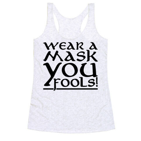 Wear A Mask You Fools Parody Racerback Tank Top