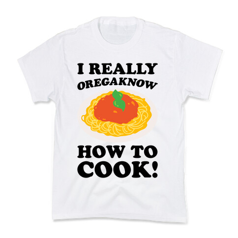 I Really Oregaknow How To Cook Kids T-Shirt