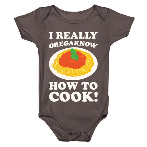 I Really Oregaknow How To Cook White Print Baby One-Piece