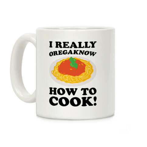 I Really Oregaknow How To Cook Coffee Mug