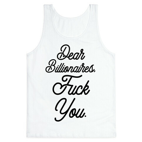 Dear Billionaires, F*** You Tank Top