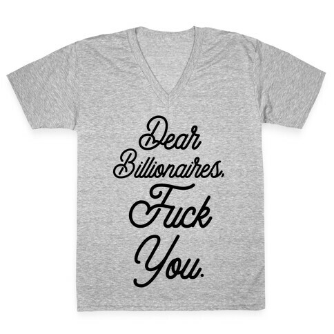 Dear Billionaires, F*** You V-Neck Tee Shirt