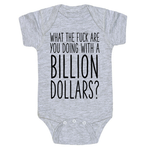 What the F*** Are You Doing With a Billion Dollars? Baby One-Piece