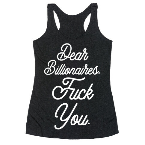 Dear Billionaires, F*** You Racerback Tank Top