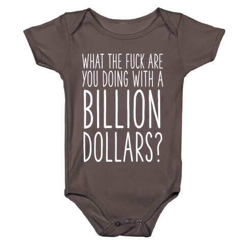 What the F*** Are You Doing With a Billion Dollars? Baby One-Piece
