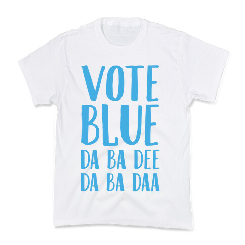 Vote Blue Da Ba Dee Da Ba Daa Kids T-Shirt