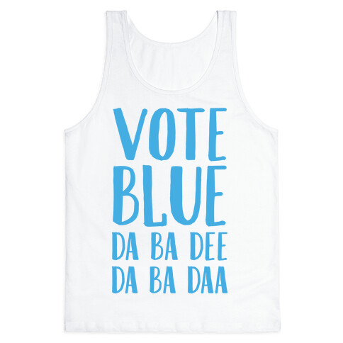 Vote Blue Da Ba Dee Da Ba Daa Tank Top