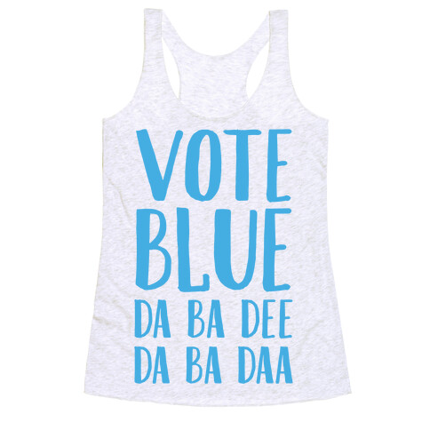 Vote Blue Da Ba Dee Da Ba Daa Racerback Tank Top