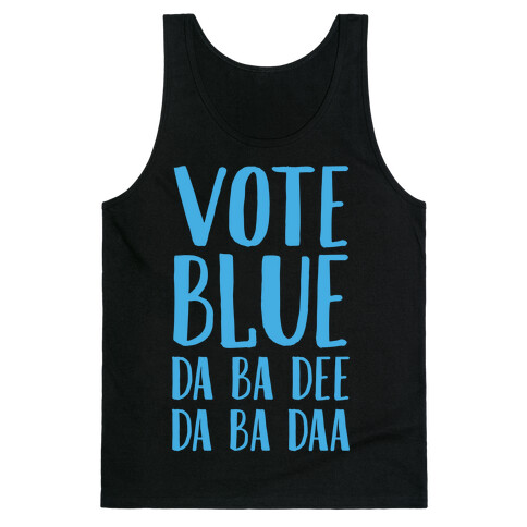 Vote Blue Da Ba Dee Da Ba Daa Tank Top